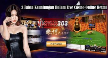 3 Fakta Keuntungan Dalam Live Casino Online Resmi