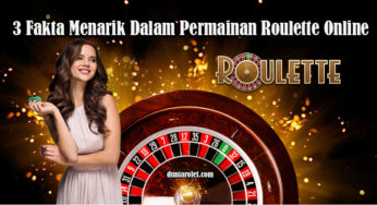 3 Fakta Menarik Dalam Permainan Roulette Online