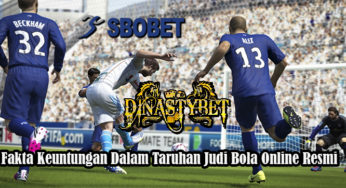 Fakta Keuntungan Dalam Taruhan Judi Bola Online Resmi